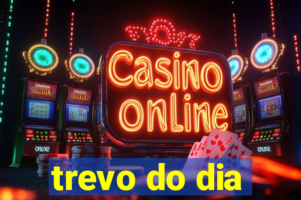 trevo do dia